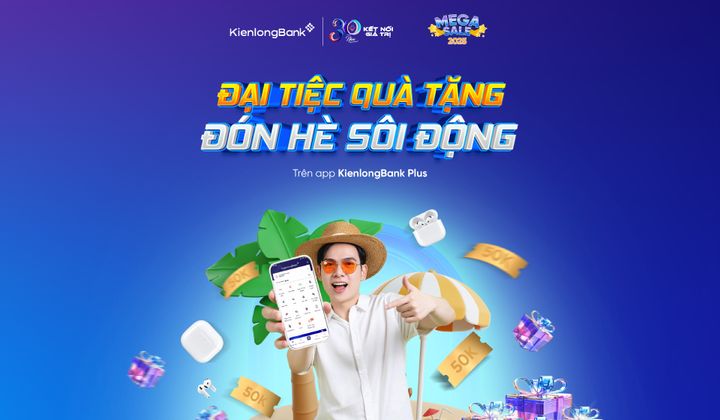 KienlongBank bùng nổ ưu đãi hè: Giao dịch nhiều, quà to, vay hấp dẫn