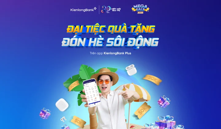KienlongBank bùng nổ ưu đãi hè: Giao dịch nhiều, quà to, vay hấp dẫn
