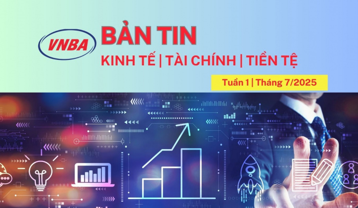 Bản tin Kinh tế - Tài chính - Tiền tệ tuần 1 tháng 7