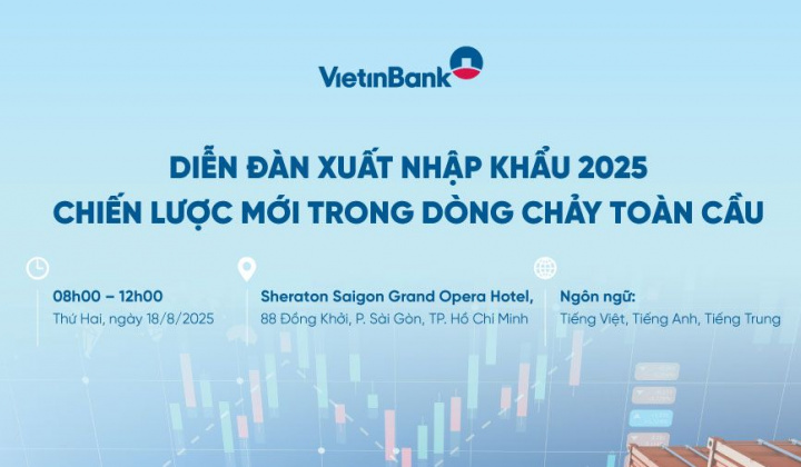VietinBank tổ chức diễn đàn xuất nhập khẩu 2025 - Định hình chiến lược, đón đầu dòng chảy toàn cầu