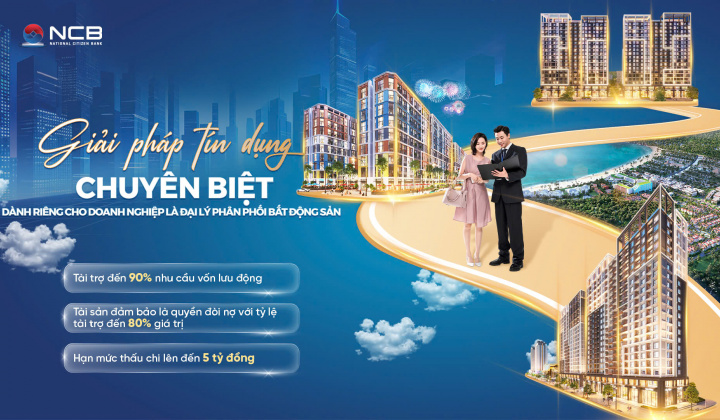 NCB hỗ trợ đại lý phân phối bất động sản bằng gói tài trợ chuyên biệt