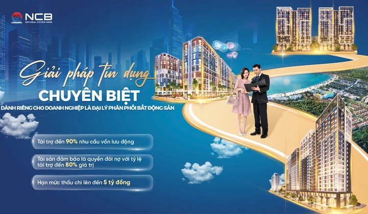 NCB hỗ trợ đại lý phân phối bất động sản bằng gói tài trợ chuyên biệt