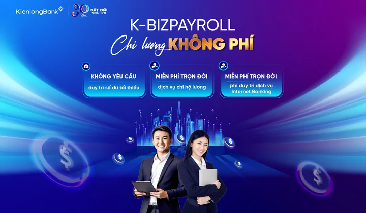 KienlongBank miễn phí trọn đời dịch vụ chi lương K-BizPayroll