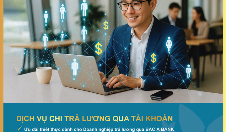 Bac A Bank gia hạn ưu đãi dịch vụ chi lương qua tài khoản đến 2026