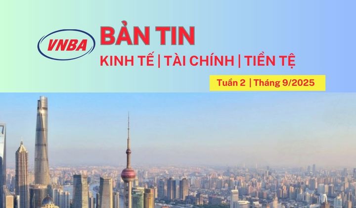Bản tin Kinh tế - Tài chính - Tiền tệ tuần 2 tháng 9