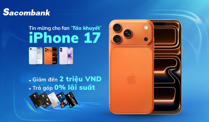 Sacombank ưu đãi đến 2 triệu đồng cho chủ thẻ mua iPhone 17 Series