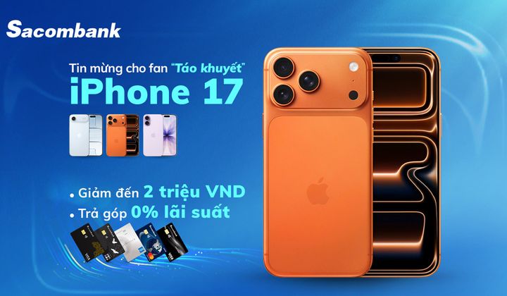 Sacombank ưu đãi đến 2 triệu đồng cho chủ thẻ mua iPhone 17 Series