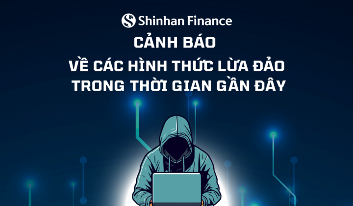 Cảnh báo về các hình thức lừa đảo – Khách hàng Shinhan Finance cần lưu ý