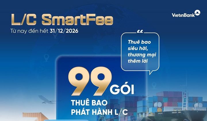 VietinBank ra mắt 99 gói L/C ưu đãi doanh nghiệp xuất nhập khẩu