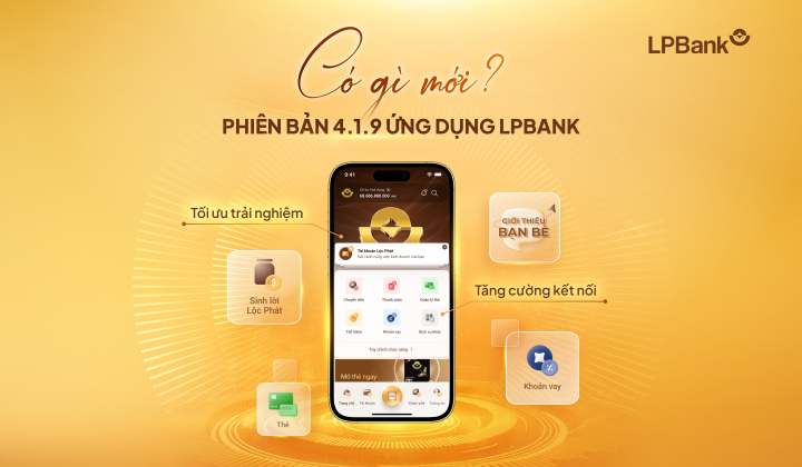 LPBank ra mắt ứng dụng phiên bản 4.1.9 với trải nghiệm tối ưu