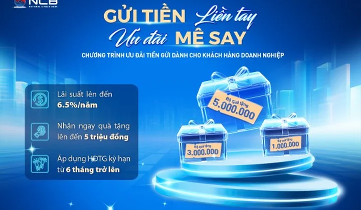 NCB triển khai ưu đãi tiền gửi có kỳ hạn dành cho doanh nghiệp