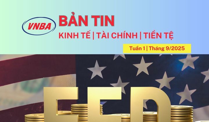 Bản tin Kinh tế - Tài chính - Tiền tệ tuần 1 tháng 9