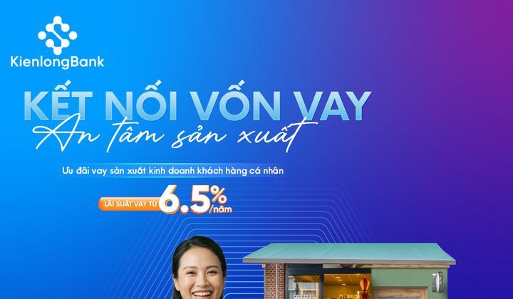 KienlongBank tung gói tín dụng hỗ trợ sản xuất, lãi suất từ 6,5%/năm