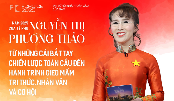 Năm 2025 của tỷ phú Nguyễn Thị Phương Thảo: Từ những cái bắt tay chiến lược toàn cầu đến hành trình gieo mầm tri thức, nhân văn và cơ hội