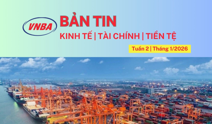 Bản tin Kinh tế - Tài chính - Tiền tệ tuần 2 tháng 1