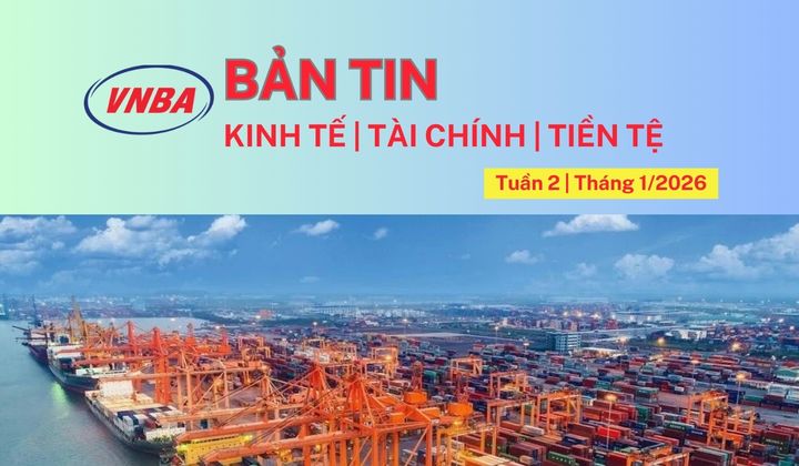 Bản tin Kinh tế - Tài chính - Tiền tệ tuần 2 tháng 1