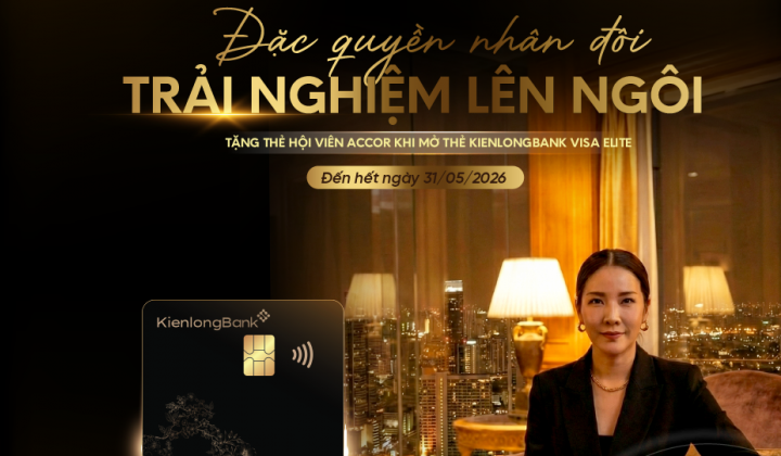 Tận hưởng ưu đãi đẳng cấp cho phong cách sống hiện đại cùng KienlongBank Visa Elite