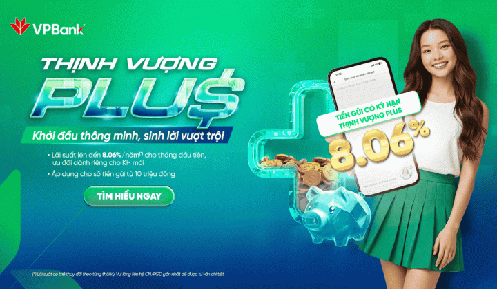 VPBank ra mắt tiết kiệm “Thịnh Vượng Plus”, lãi suất tới 8,06%/năm