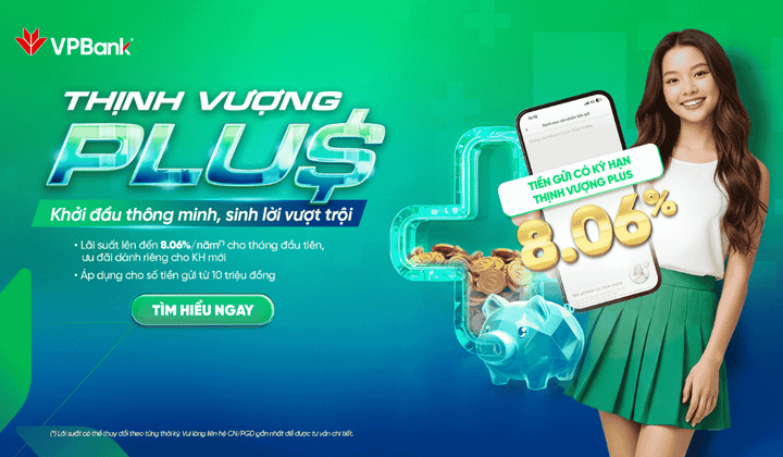VPBank ra mắt tiết kiệm “Thịnh Vượng Plus”, lãi suất tới 8,06%/năm
