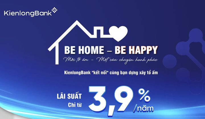 KienlongBank triển khai gói vay BE HOME hỗ trợ khách hàng mua bất động sản
