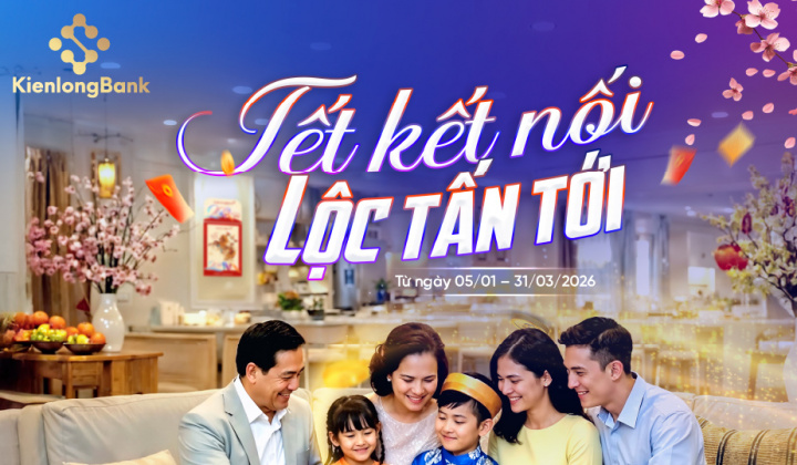 KienlongBank triển khai ưu đãi tiết kiệm “Tết kết nối - Lộc tấn tới”