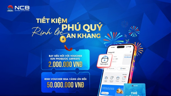 Cùng NCB “Tiết kiệm Phú Quý - Rinh lộc An Khang” dịp Xuân 2026