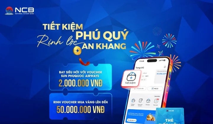 Cùng NCB “Tiết kiệm Phú Quý - Rinh lộc An Khang” dịp Xuân 2026