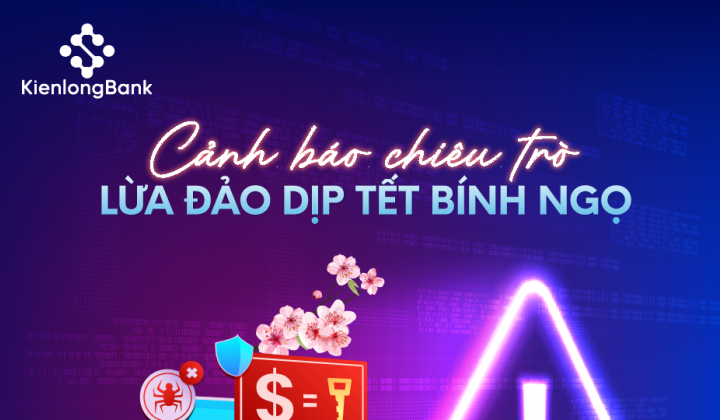 KienlongBank cảnh báo các chiêu trò lừa đảo chiếm đoạt tài sản dịp Tết 2026