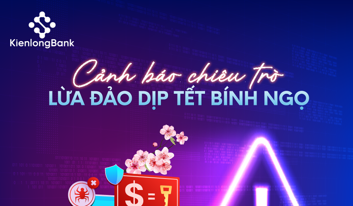 KienlongBank cảnh báo các chiêu trò lừa đảo chiếm đoạt tài sản dịp Tết 2026
