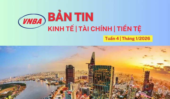 Bản tin Kinh tế - Tài chính - Tiền tệ tuần 4 tháng 1