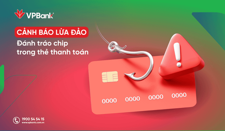 VPBank cảnh báo thủ đoạn đánh tráo chip trên thẻ thanh toán