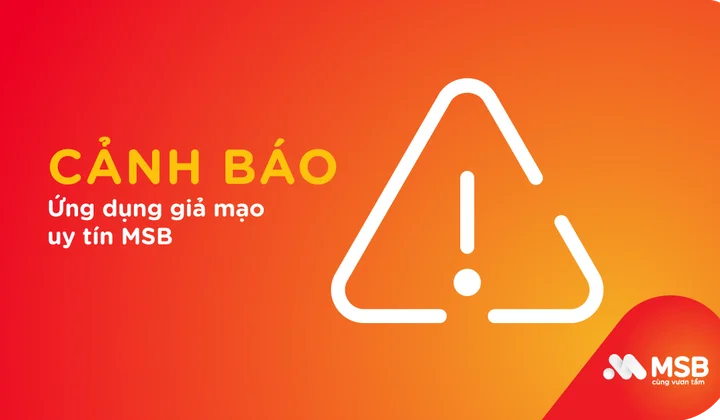 Cảnh báo xuất hiện ứng dụng cho vay, giả mạo uy tín ngân hàng MSB