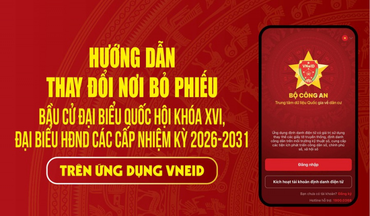 Hướng dẫn cử tri thay đổi nơi bỏ phiếu, xem danh sách người ứng cử trên VNeID