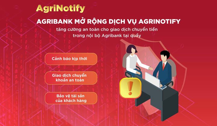 Agribank nâng cao cảnh báo tài khoản người nhận có dấu hiệu nghi ngờ gian lận, lừa đảo tại quầy giao dịch