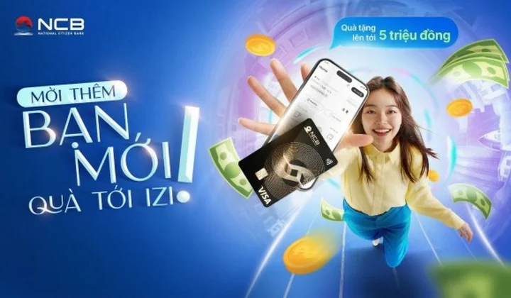 NCB tặng tới 5 triệu đồng cho khách hàng giới thiệu người dùng mới