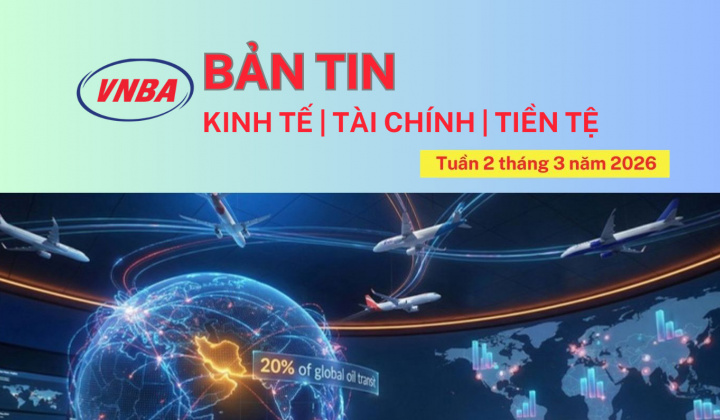 Bản tin Kinh tế - Tài chính - Tiền tệ tuần 2 tháng 3/2026