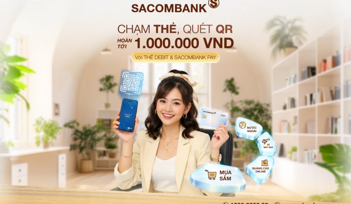 Sacombank ưu đãi hoàn tiền, thúc đẩy thanh toán không tiền mặt qua thẻ và QR