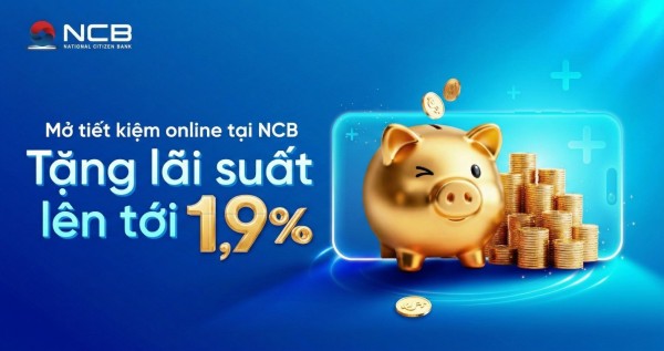 NCB ưu đãi tiết kiệm online, cộng lãi tới 1,9% trên iziMobile