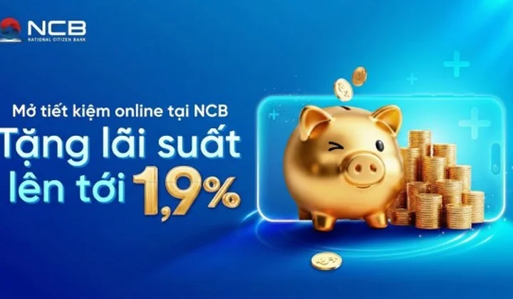 NCB ưu đãi tiết kiệm online, cộng lãi tới 1,9% trên iziMobile