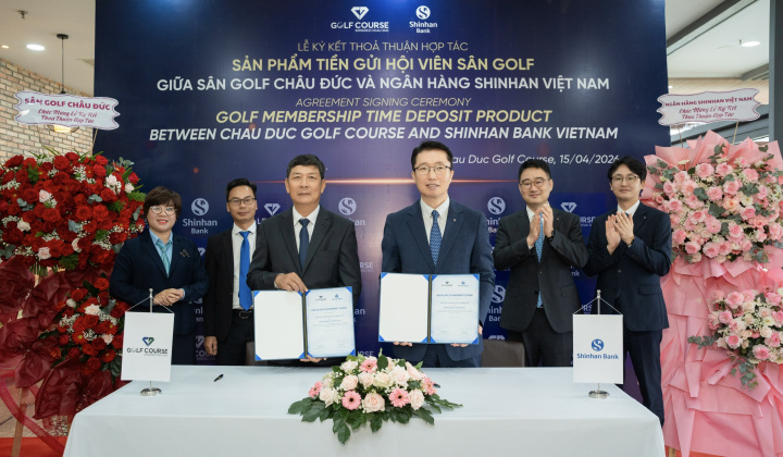 Ngân hàng Shinhan Việt Nam và Công ty Golf Châu Đức ký kết hợp tác, ra mắt sản phẩm tiền gửi hội viên sân golf