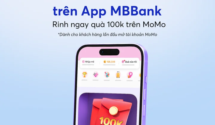 Mở tài khoản MoMo trên ứng dụng MBBank, nhận ưu đãi đến 1,6 triệu đồng