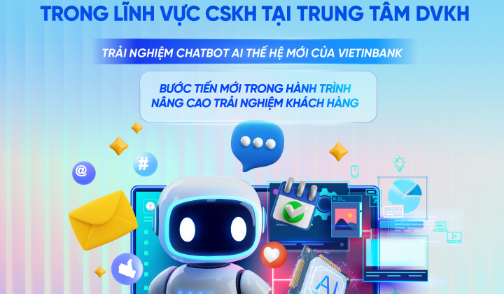 VietinBank triển khai Chatbot AI, nâng cao trải nghiệm khách hàng trên kênh số