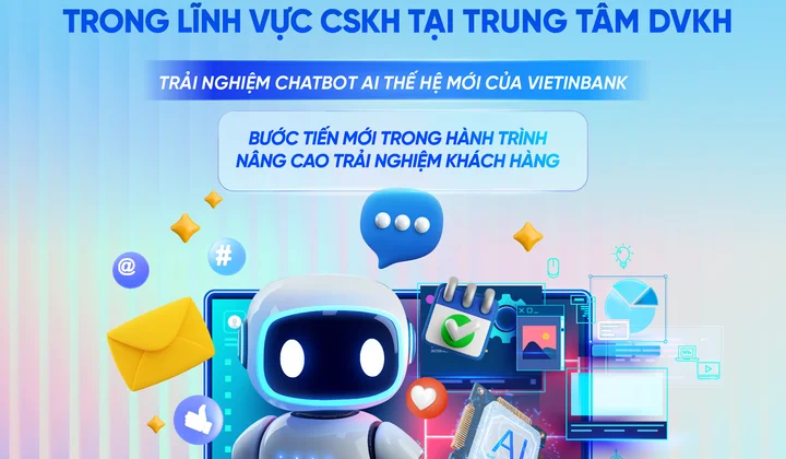 VietinBank triển khai Chatbot AI, nâng cao trải nghiệm khách hàng trên kênh số