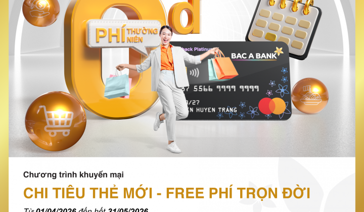 Bac A Bank miễn phí thường niên trọn đời cho chủ thẻ tín dụng mở mới