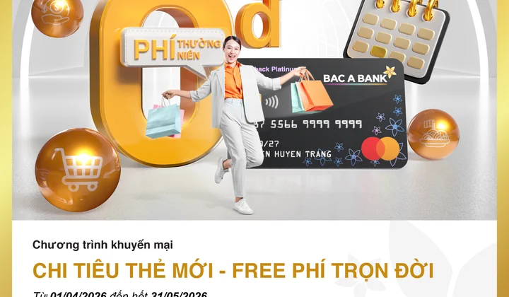Bac A Bank miễn phí thường niên trọn đời cho chủ thẻ tín dụng mở mới