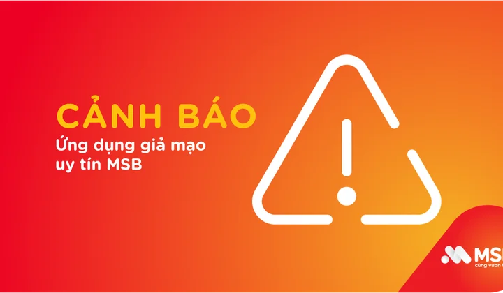 MSB cảnh báo ứng dụng giả mạo, mạo danh thương hiệu ngân hàng