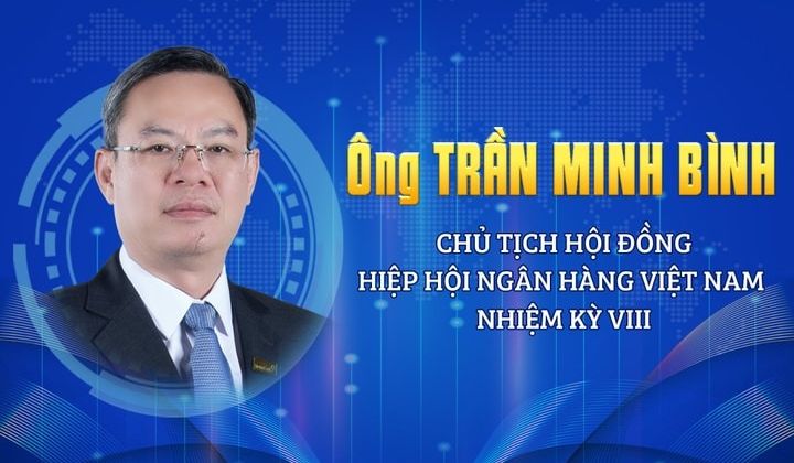 Ông Trần Minh Bình giữ chức Chủ tịch Hội đồng Hiệp hội Ngân hàng Việt Nam nhiệm kỳ VIII