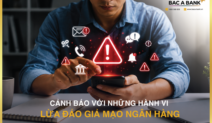 Bac A Bank cảnh báo nhiều thủ đoạn giả mạo ngân hàng để lừa đảo khách hàng