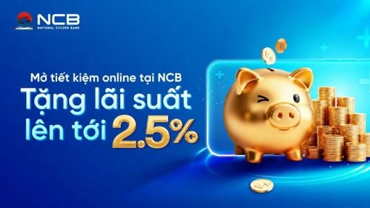 NCB ưu đãi khách gửi tiết kiệm online, lãi suất cao nhất tới 9%/năm