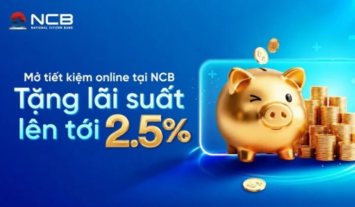 NCB ưu đãi khách gửi tiết kiệm online, lãi suất cao nhất tới 9%/năm